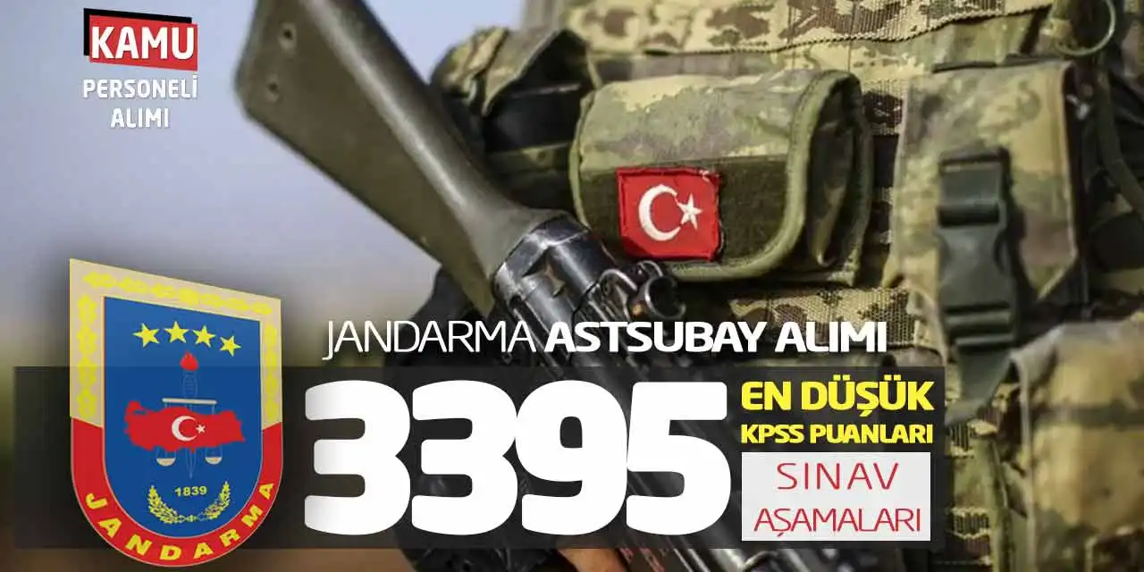 3.395 Jandarma Astsubay Alımı En Düşük KPSS Puanları-Sınav Aşamaları