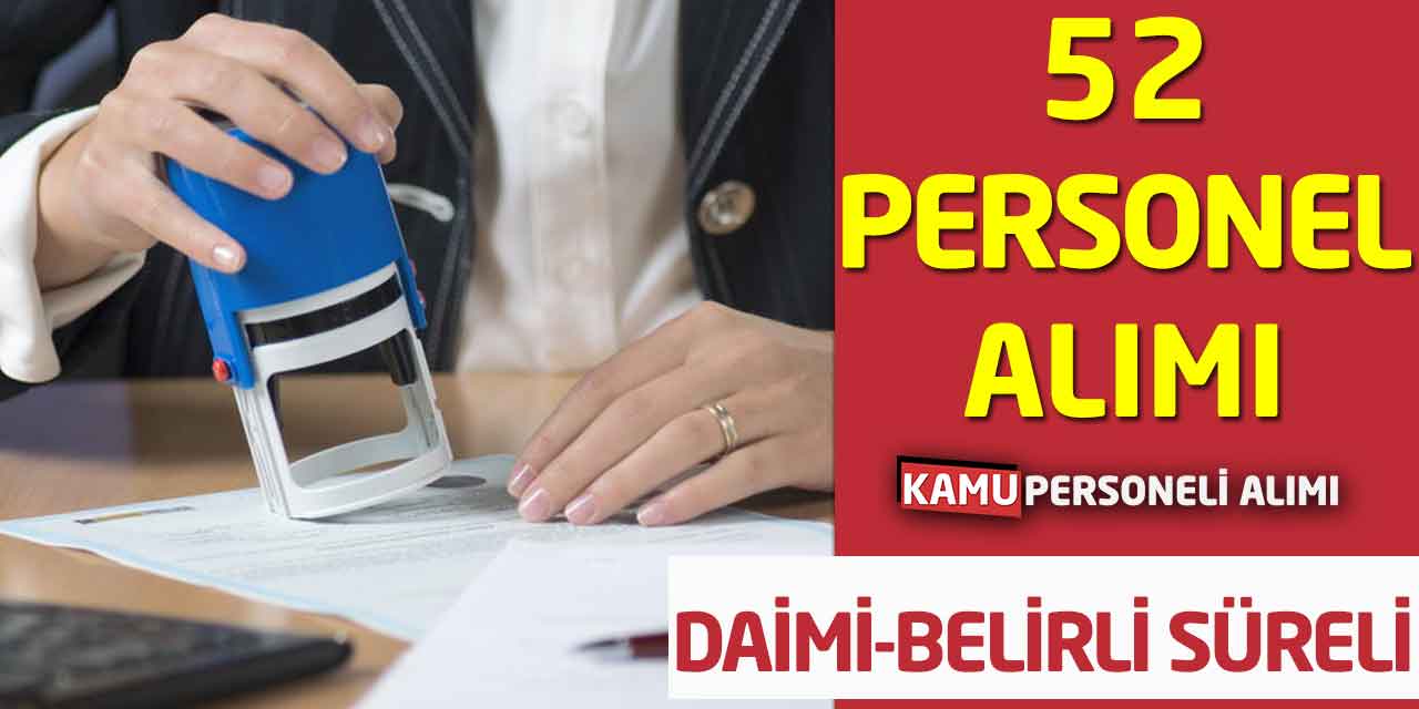 Daimi-Belirli Süreli 52 Personel Alım Başvuru İş İlanları