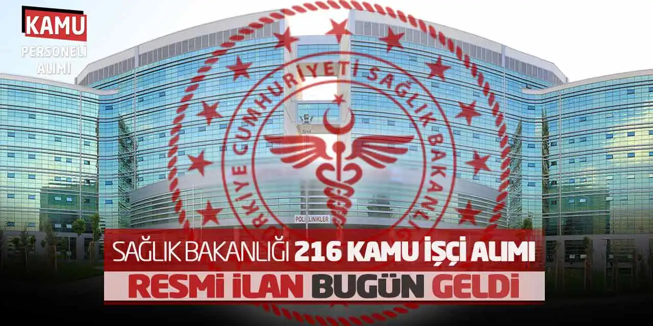 Sağlık Bakanlığı 216 Kamu İşçi Alımı! Resmi İlan Bugün Geldi