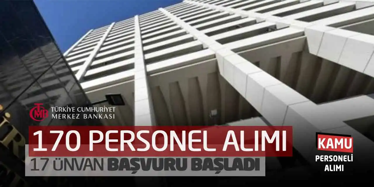 Merkez Bankası 170 Personel Alımı: 17 Ünvan Başvuru Başladı