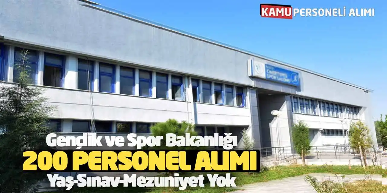 Gençlik ve Spor Bakanlığı 200 Personel Alımı: Yaş-Sınav-Mezuniyet Yok