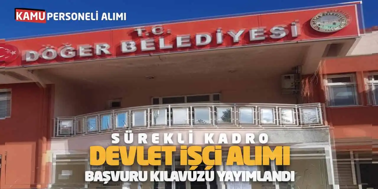 Sürekli Kadro Devlet İşçi Alımı Başvuru Kılavuzu Yayımlandı
