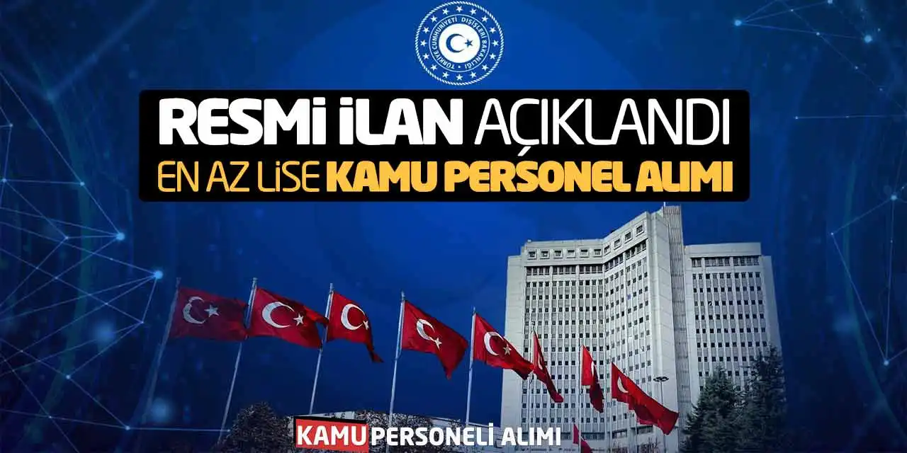 Resmi İlan Açıklandı: Bakanlık En Az Lise Kamu Personel Alımı