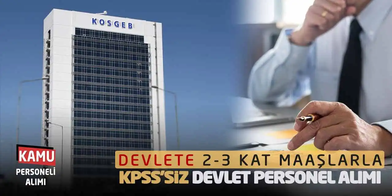 Devlete 2-3 Kat Maaşlarla KPSS’siz Devlet Personel Alımı