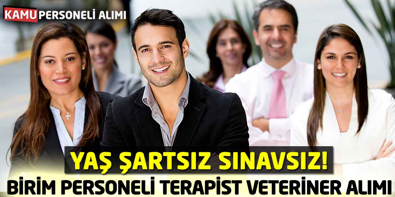 Yaş-Sınav Şartsız! Birim Personeli Terapist Veteriner Alımı
