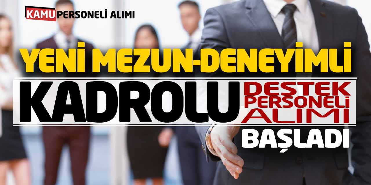 Yeni Mezun-Deneyimli Kadrolu Destek Personeli Alımı Başladı