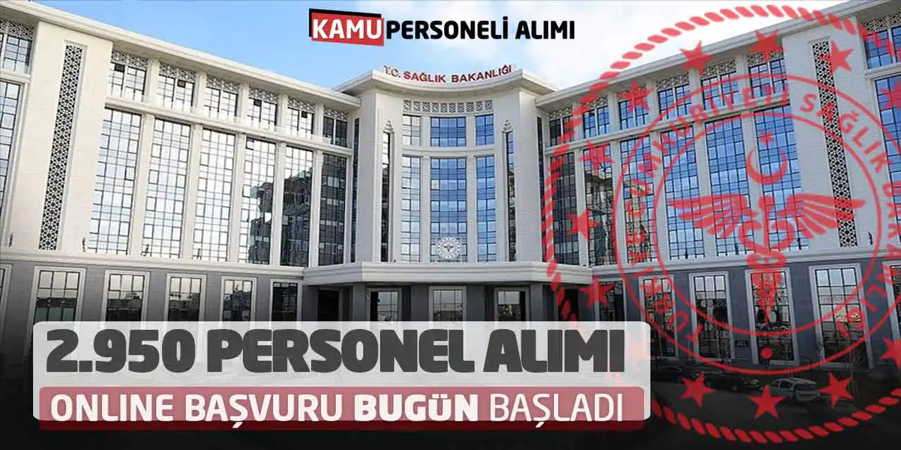 Sağlık Bakanlığı 2.950 Personel Alımı Online Başvuru Bugün Başladı