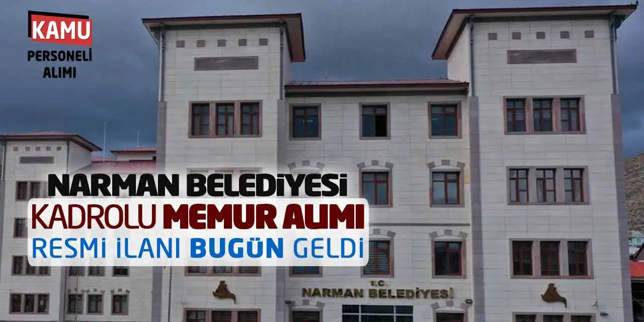 Narman Belediyesi Kadrolu Memur Alımı Resmi İlanı Bugün Geldi
