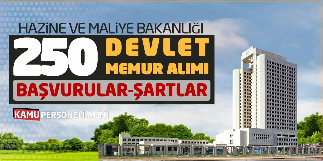 Maliye Bakanlığına 250 Devlet Memur Alımı: Başvurular-Şartlar
