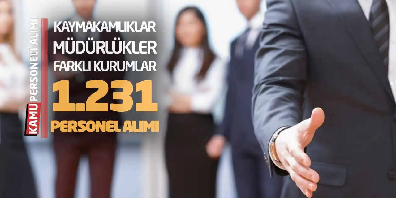 Kaymakamlıklar Müdürlükler Farklı Kurumlar 1231 Personel Alımı