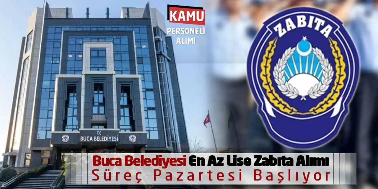 Buca Belediyesi En Az Lise Zabıta Alımı: Süreç Pazartesi Başlıyor