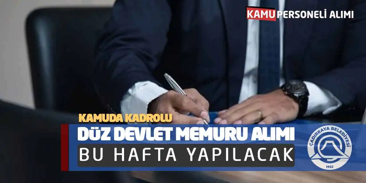 Kamuda Kadrolu Düz Devlet Memuru Alımı Bu Hafta Yapılacak