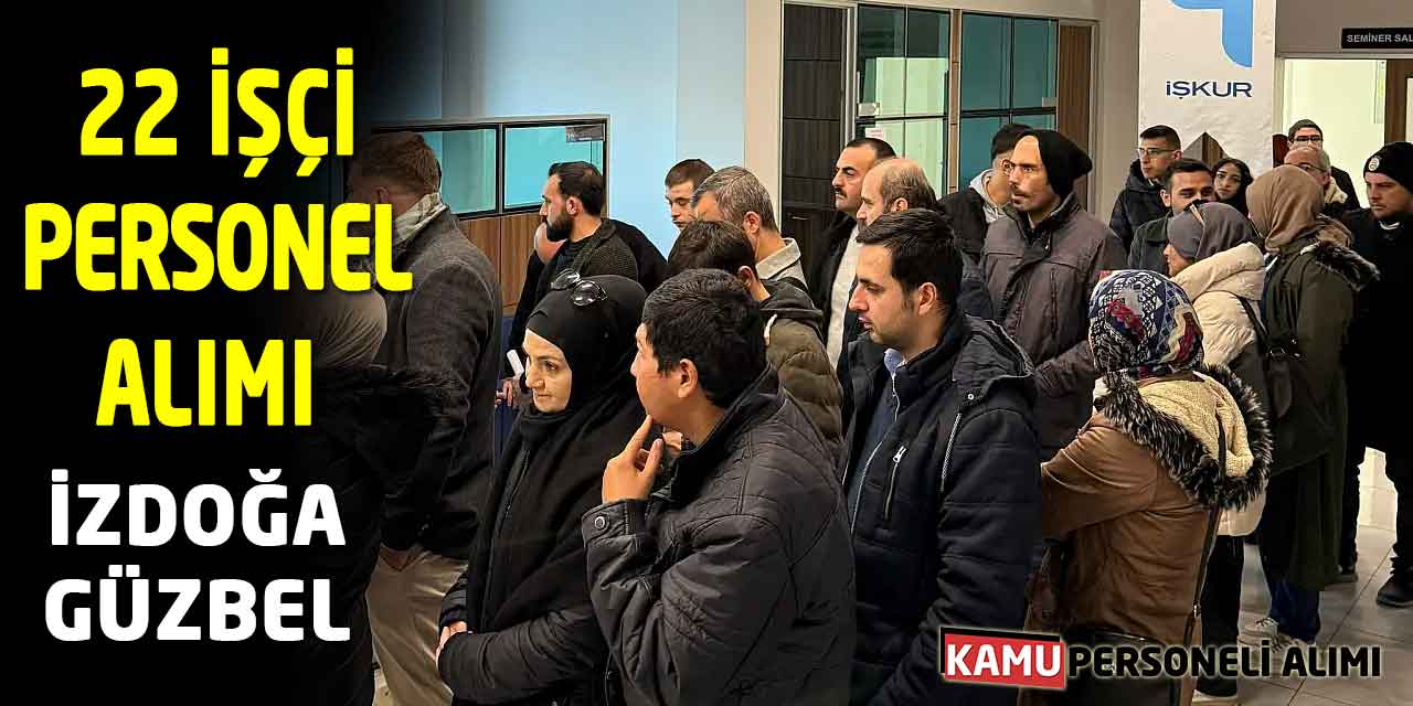 İZDOĞA - GÜZBEL 22 İşçi Personel Alımı Yapacak: Süreç Başladı
