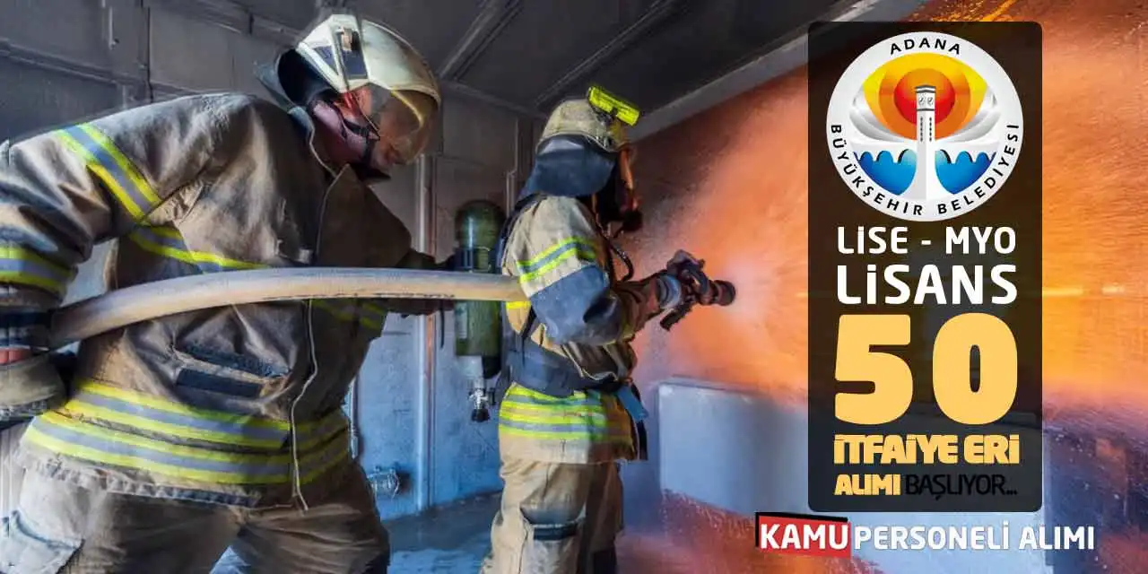 Adana Büyükşehir Lise MYO Lisans 50 İtfaiye Eri Alımı Başlıyor