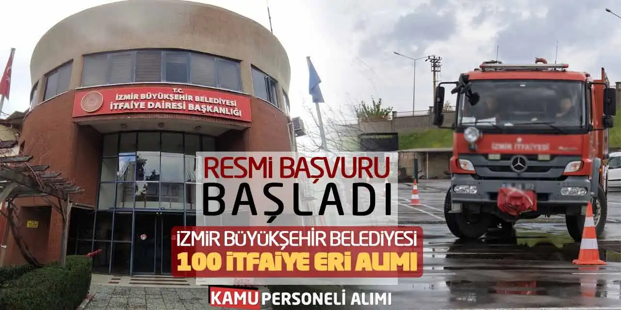 Resmi Başvuru Başladı: İzmir Büyükşehir 100 İtfaiye Eri Alımı