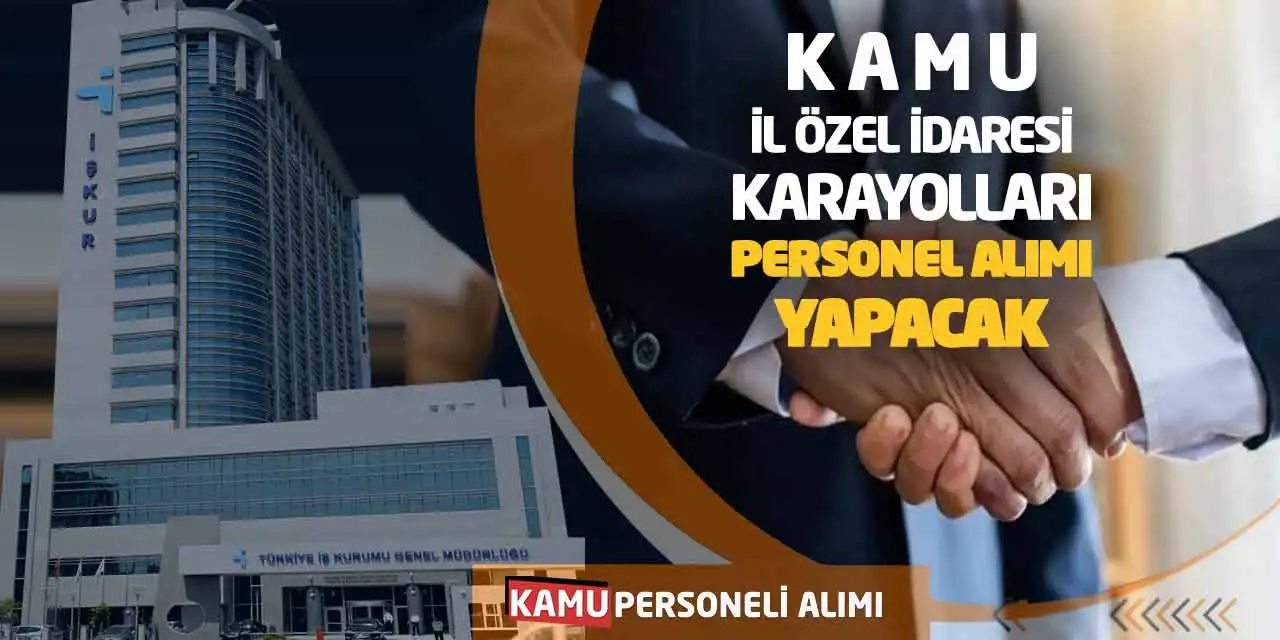 Kamu İl Özel İdaresi-Karayolları Personel Alımı Yapacak