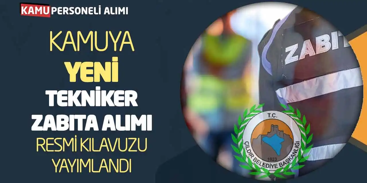 Kamuya Yeni Tekniker-Zabıta Alımı Resmi Kılavuzu Yayımlandı
