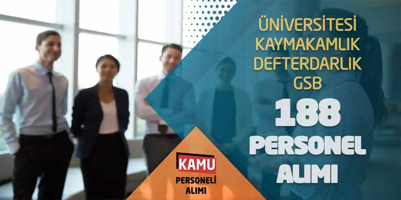 Üniversitesi Kaymakamlık Defterdarlık GSB 188 Personel Alımı