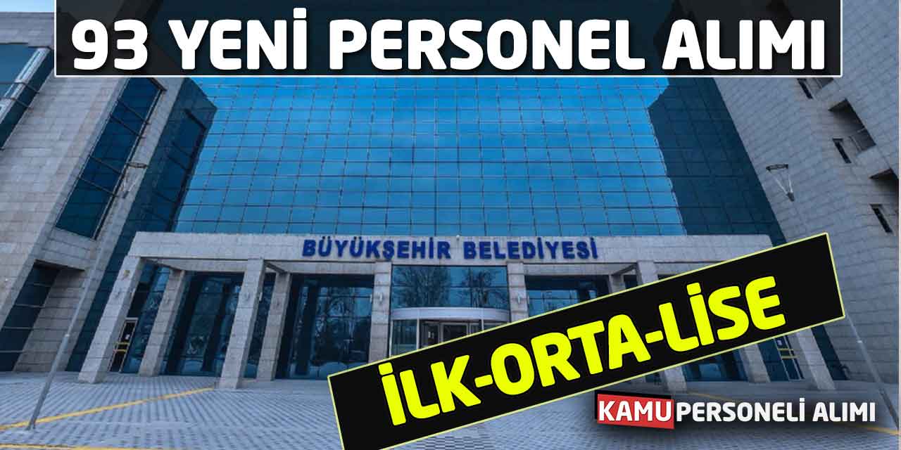 İlk-Orta-Lise 93 Yeni Personel Alımı Başvuru İş İlanları Geldi