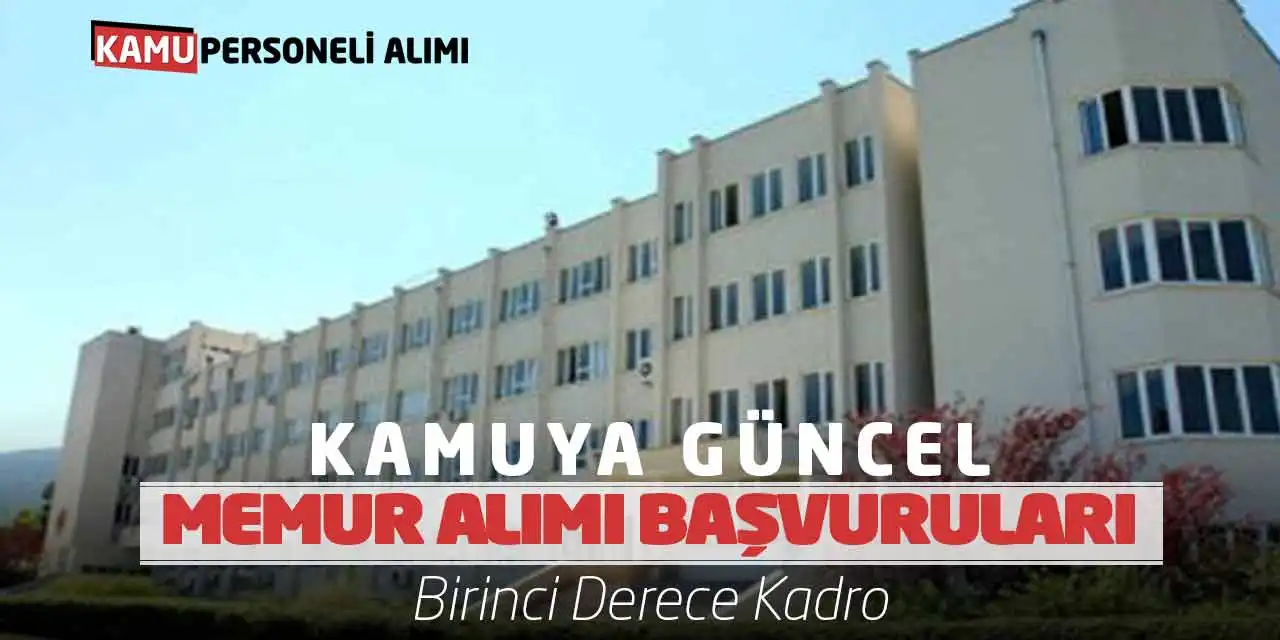 Kamuya Güncel Memur Alımı Başvuruları: Birinci Derece Kadro