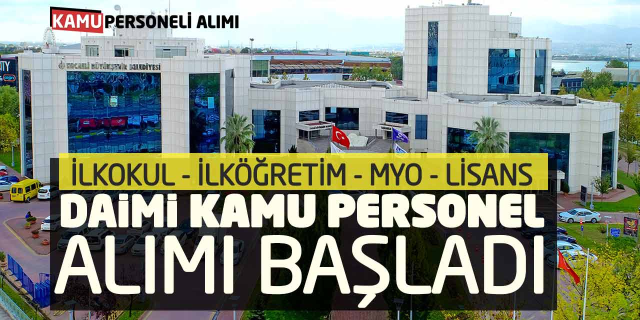İlkokul İlköğretim Önlisans Lisans Daimi Kamu Personel Alımı Başladı