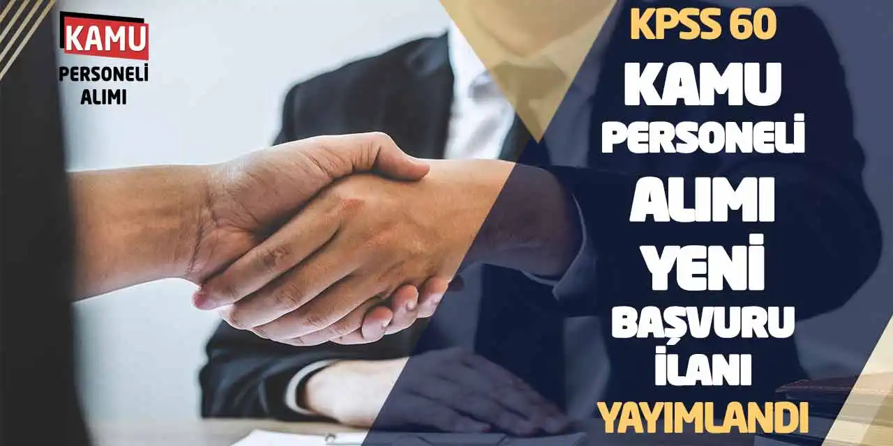 KPSS 60 Kamu Personeli Alımı Yeni Başvuru İlanı Yayımlandı