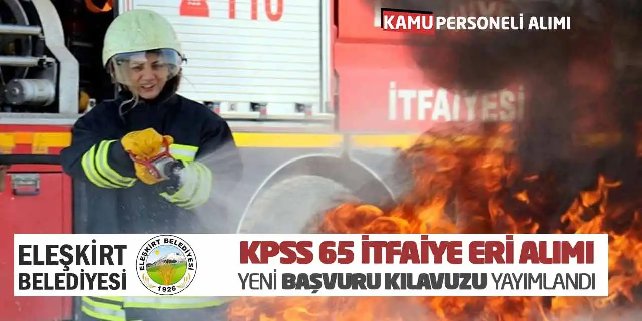 KPSS 65 İtfaiye Eri Alımı Yeni Başvuru Kılavuzu Yayımlandı
