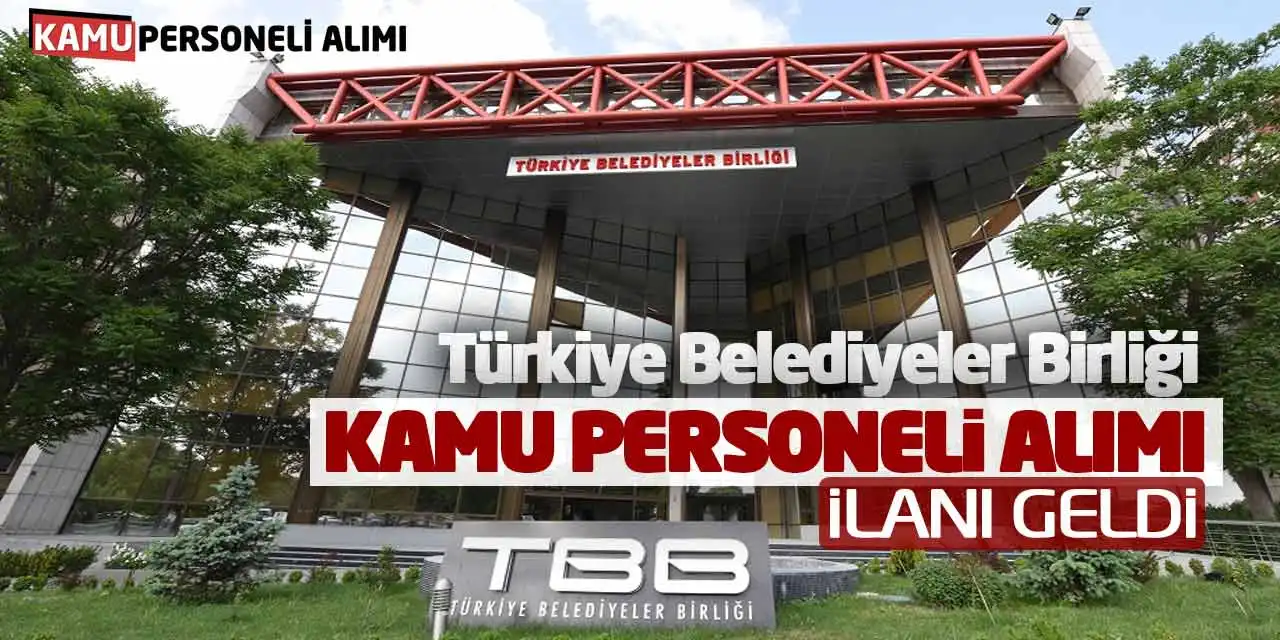 Türkiye Belediyeler Birliği Kamu Personeli Alımı İlanı Geldi