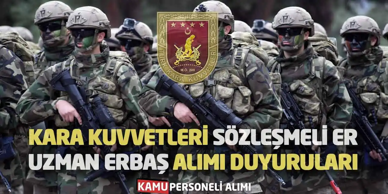 Kara Kuvvetleri Sözleşmeli Er-Uzman Erbaş Alımı Duyuruları