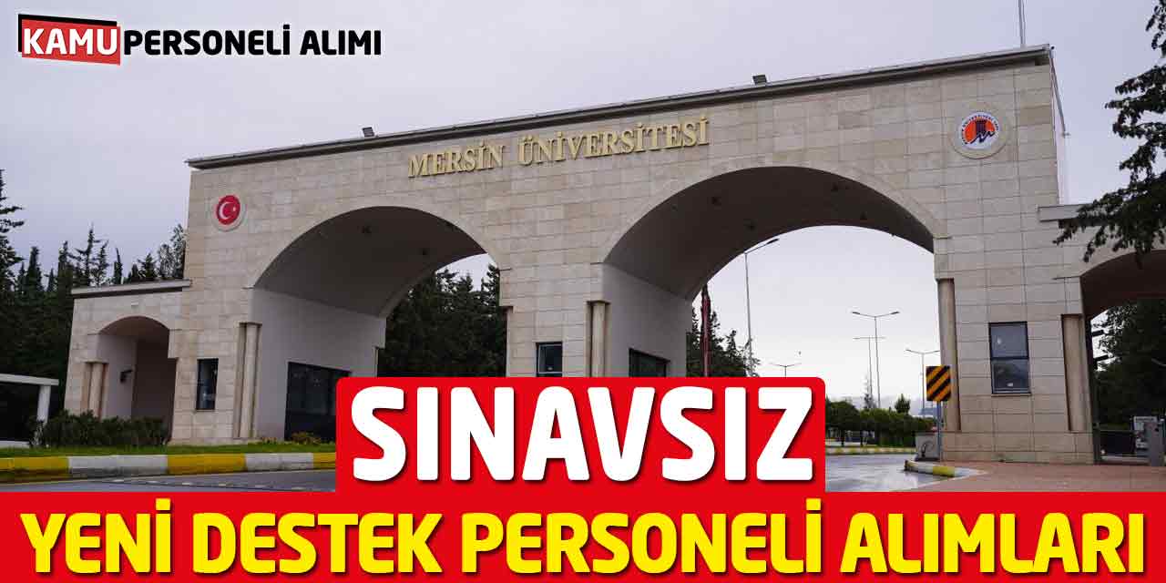 Mersin Üniversitesi Sınavsız Yeni Destek Personeli Alımları