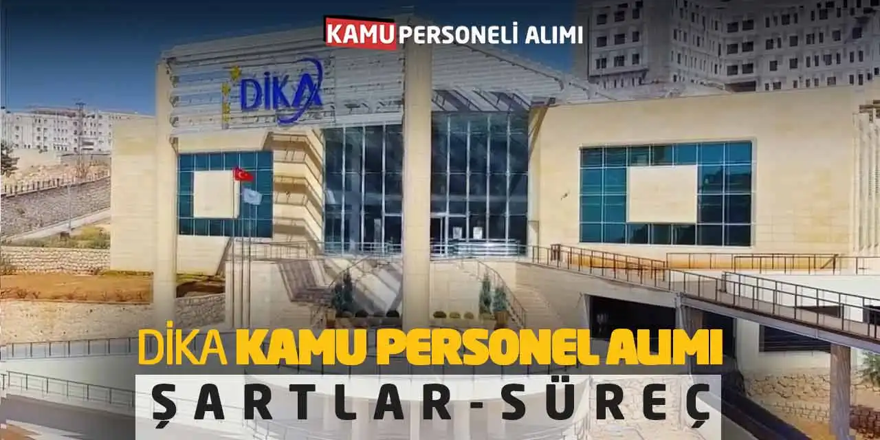 DİKA Kalkınma Ajansı Kamu Personel Alımı: Şartlar-Süreç