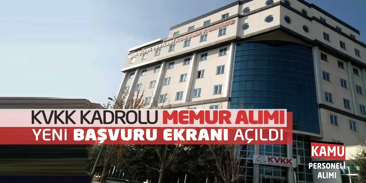 KVKK Kadrolu Memur Alımı: Yeni Başvuru Ekranı Açıldı