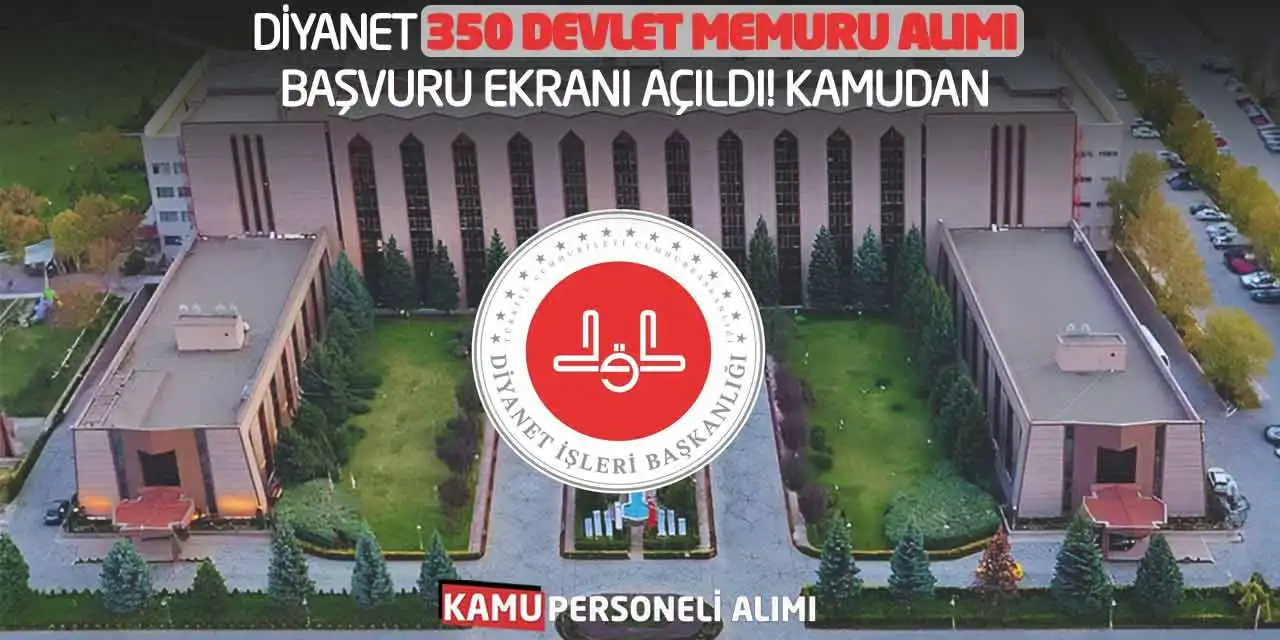 Diyanet 350 Devlet Memuru Alımı Başvuru Ekranı Açıldı! Kamudan