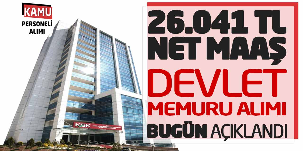 26.041 Lira Net Maaşla Yeni Devlet Memuru Alımı Bugün Açıklandı