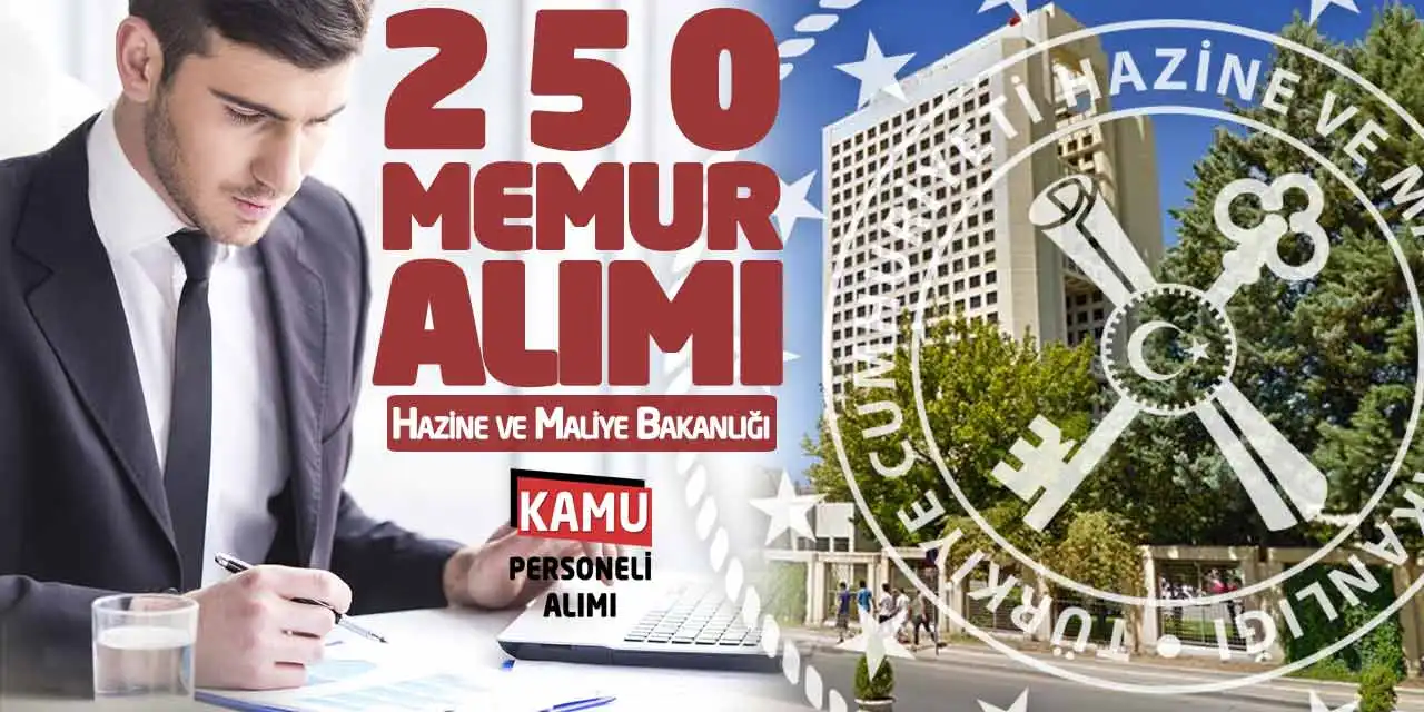 250 Memur Alımı Yeni Duyurusu: Hazine ve Maliye Bakanlığı