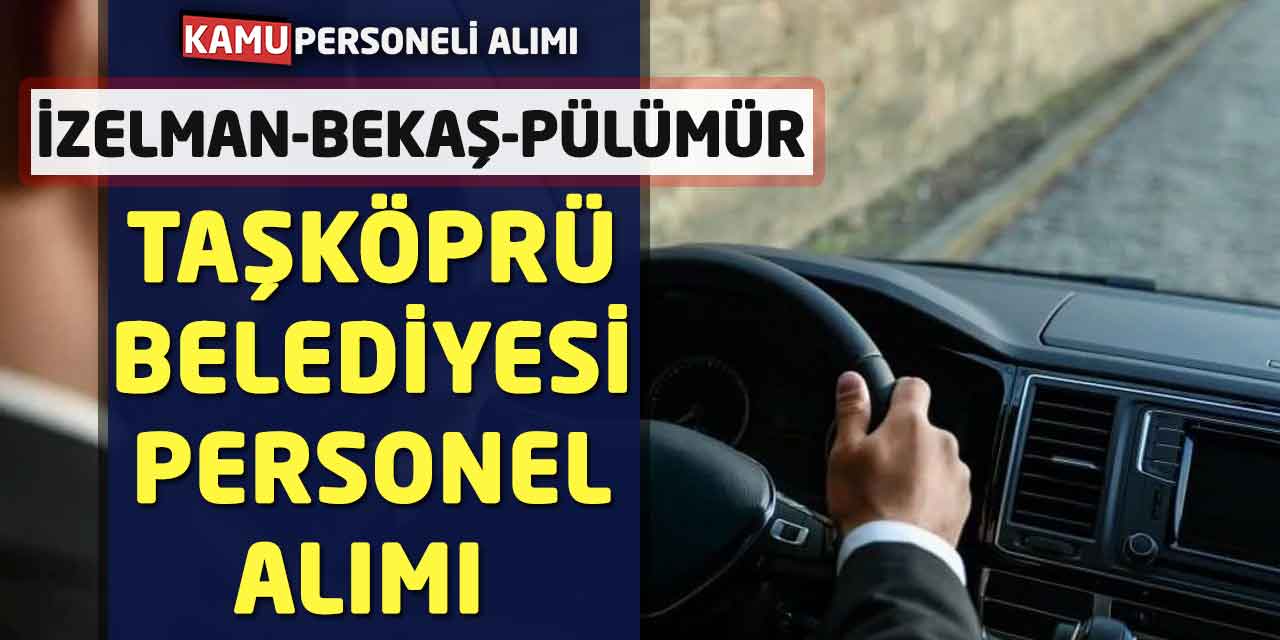 İZELMAN-Bekaş-Pülümür-Taşköprü Belediyesi Personel Alımı Başladı