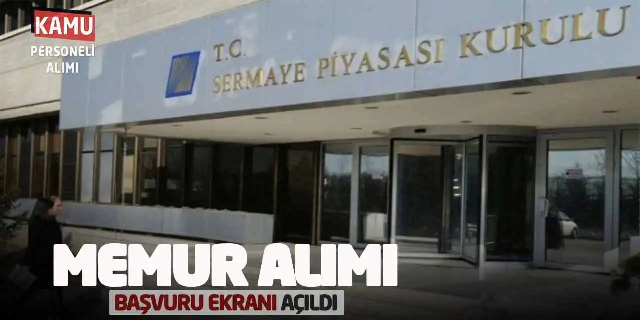 Sermaye Piyasası Kurulu Memur Alımı Başvuru Ekranı Açıldı