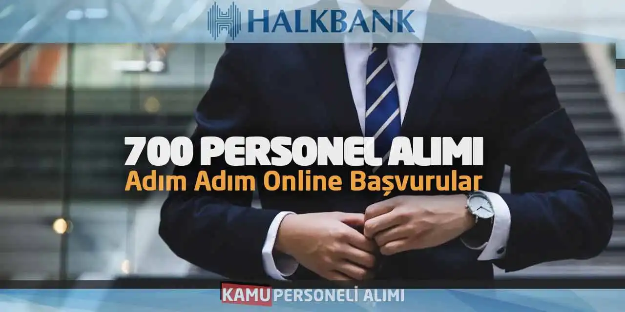 Halk Bankası 700 Personel Alımı: Adım Adım Online Başvurular