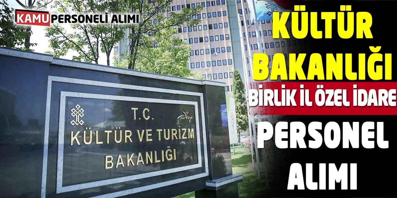 Kültür ve Turizm Bakanlığı-Birlik-İl Özel İdare Personel Alımı