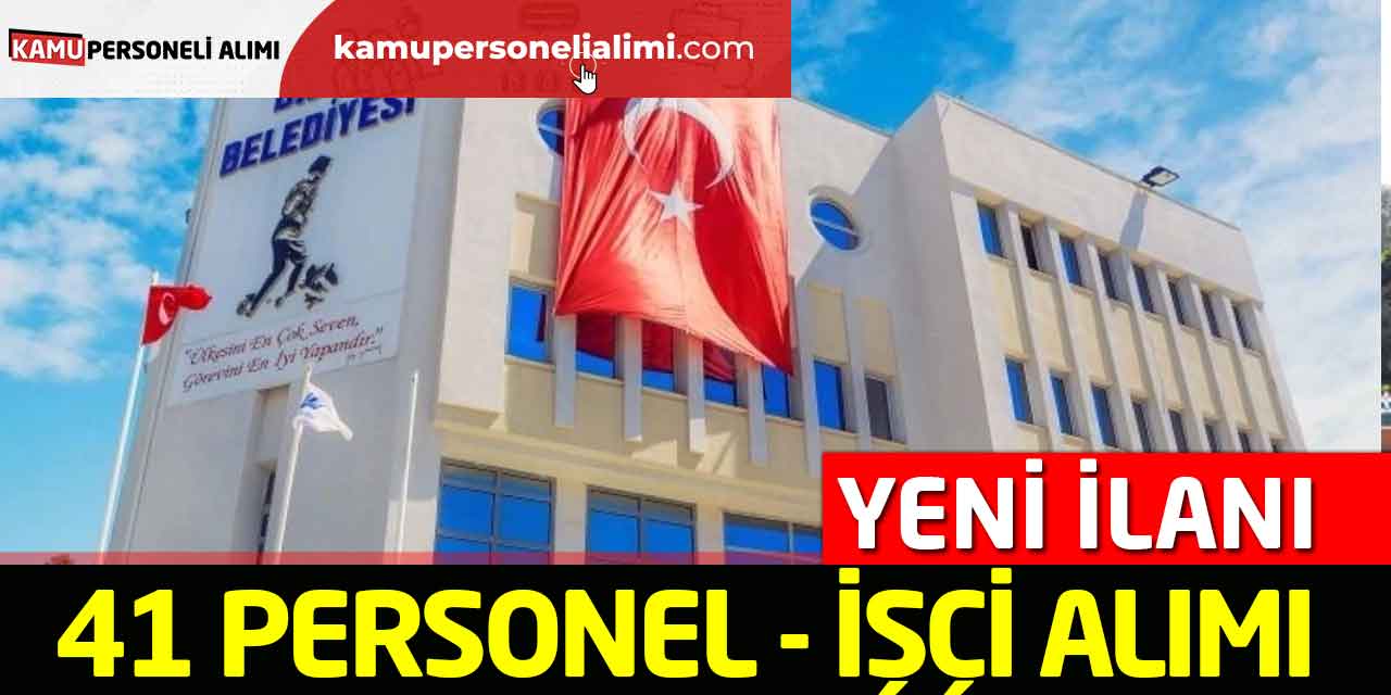 41 Personel - İşçi Alımı Başvuru Yeni İlanı Yayımlandı