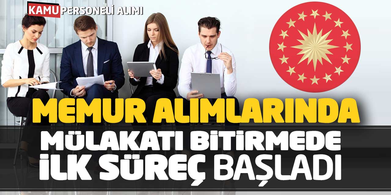 Cumhurbaşkanlığı Memur Alımlarında Mülakatı Bitirmede Süreci Başlattı