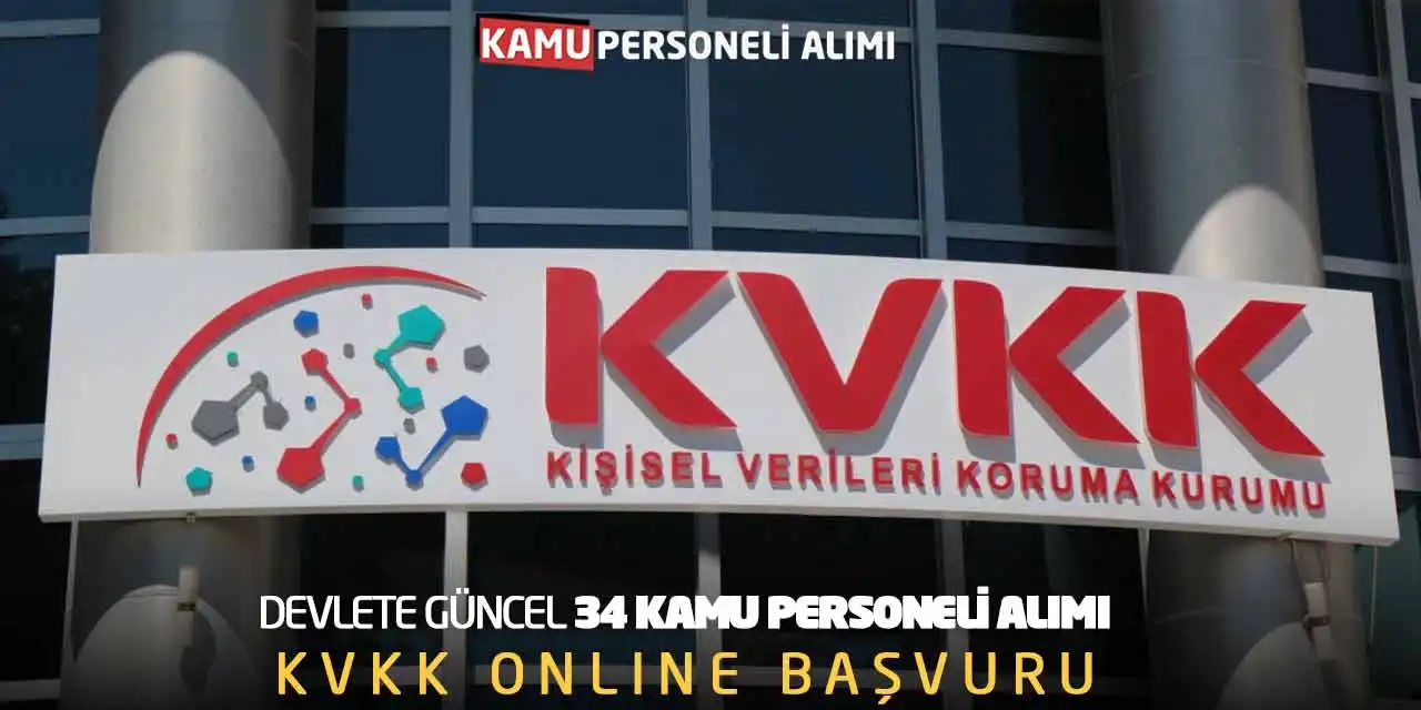 Devlete Güncel 34 Kamu Personeli Alımı: KVKK Online Başvuru