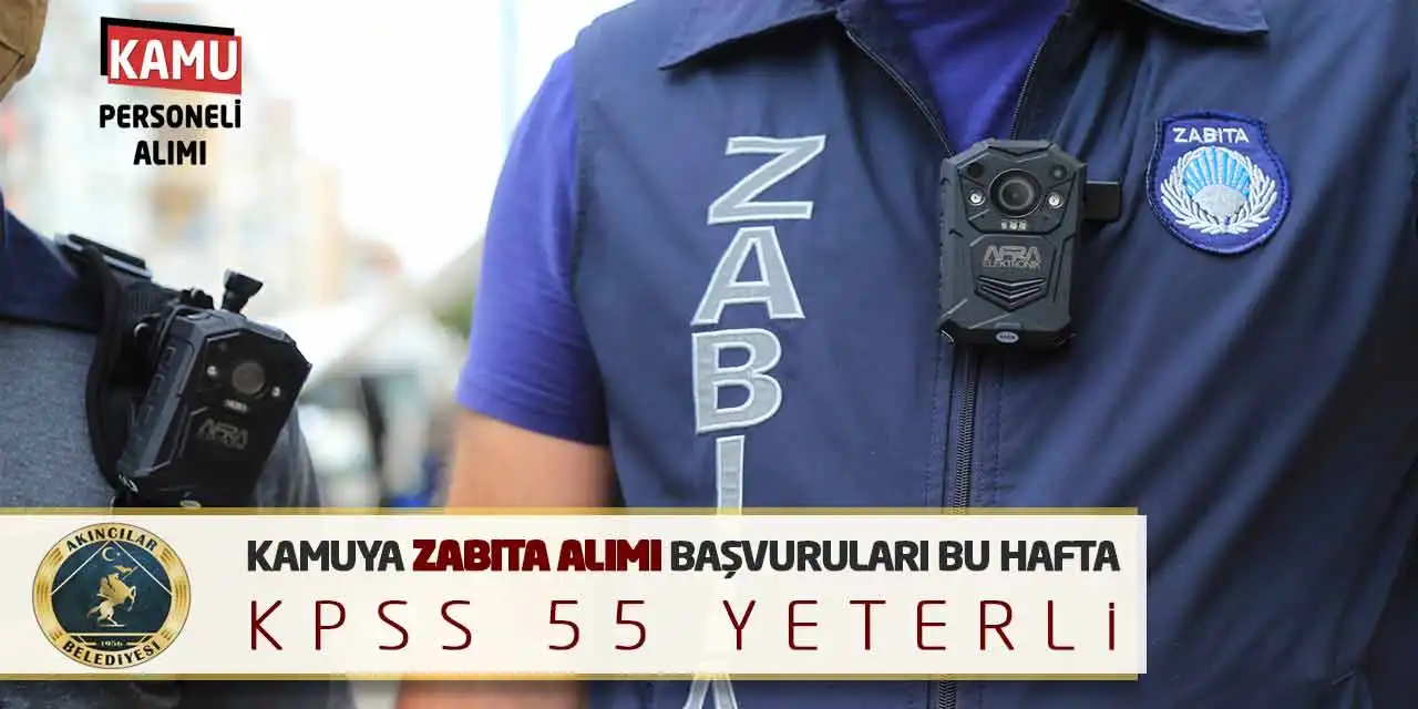 Kamuya Zabıta Alımı Başvuruları Bu Hafta: KPSS 55 Yeterli