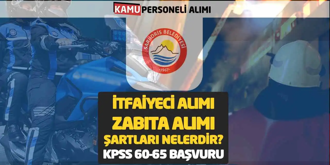 İtfaiyeci-Zabıta Alımı Şartları Nelerdir? KPSS 60-65 Başvuru