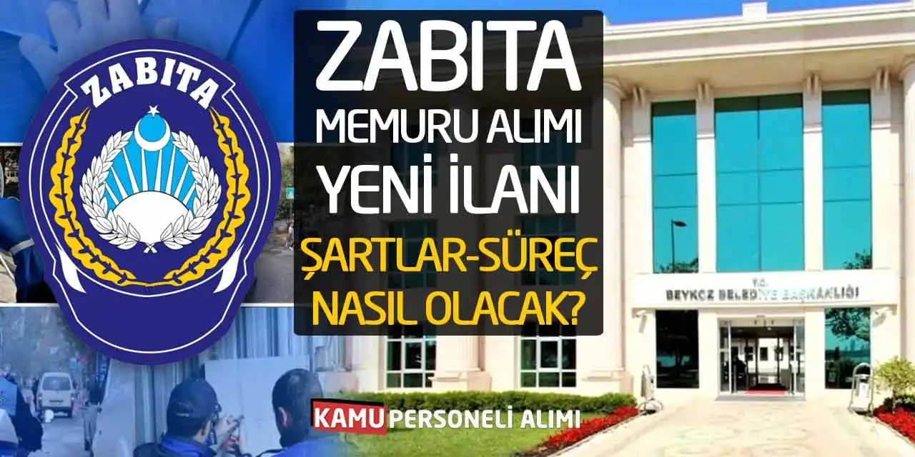 Zabıta Memuru Alımı Yeni İlanı! Şartlar-Süreç Nasıl Olacak?