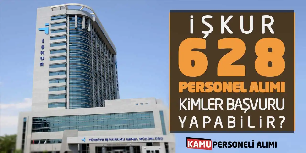 İŞKUR 628 Personel Alımı Yapıyor: Kimler Başvuru Yapabilir?