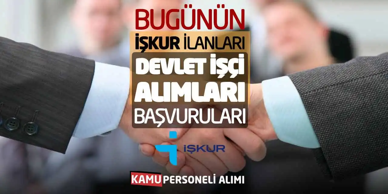 Bugünün İŞKUR İlanları: Devlet İşçi Alımları Başvuruları