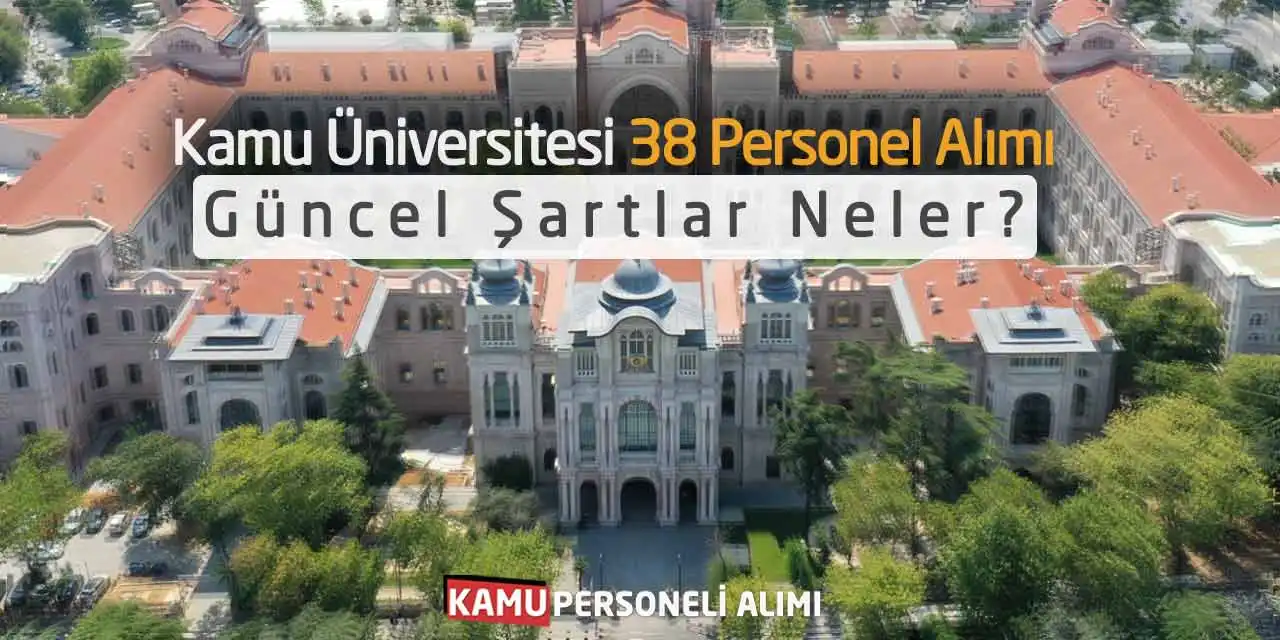Kamu Üniversitesi 38 Personel Alımı: Güncel Şartlar Neler?