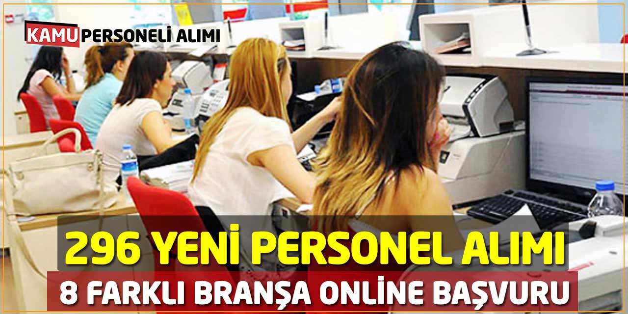 8 Farklı Branşa 296 Yeni Personel Alımı Online Başvuru Başladı