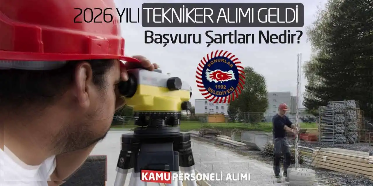 2026 Yılı Tekniker Alımı Geldi: Başvuru Şartları Nedir?